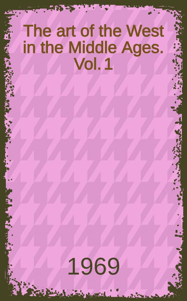 The art of the West in the Middle Ages. Vol. 1 : Romanesque art