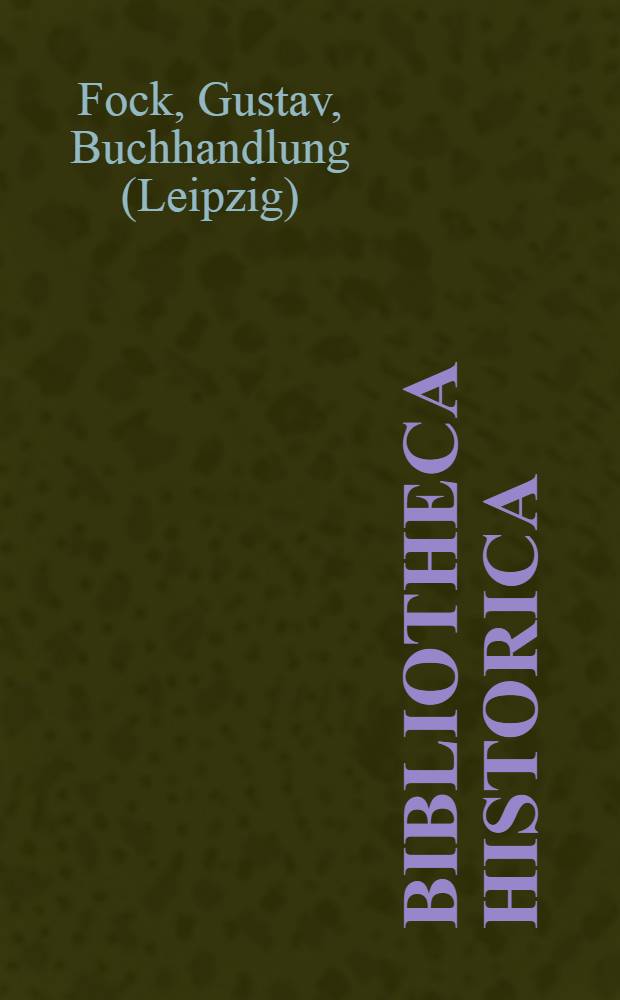 Bibliotheca historica : Verzeichnis von 9307 Werken und Abhandlungen aus dem Gesamtgebiete der Geschichte und deren Hilfswissenschaften : In systematischer und chronologischer Anordnung