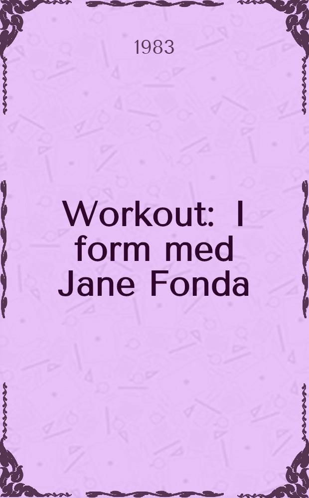 Workout : I form med Jane Fonda