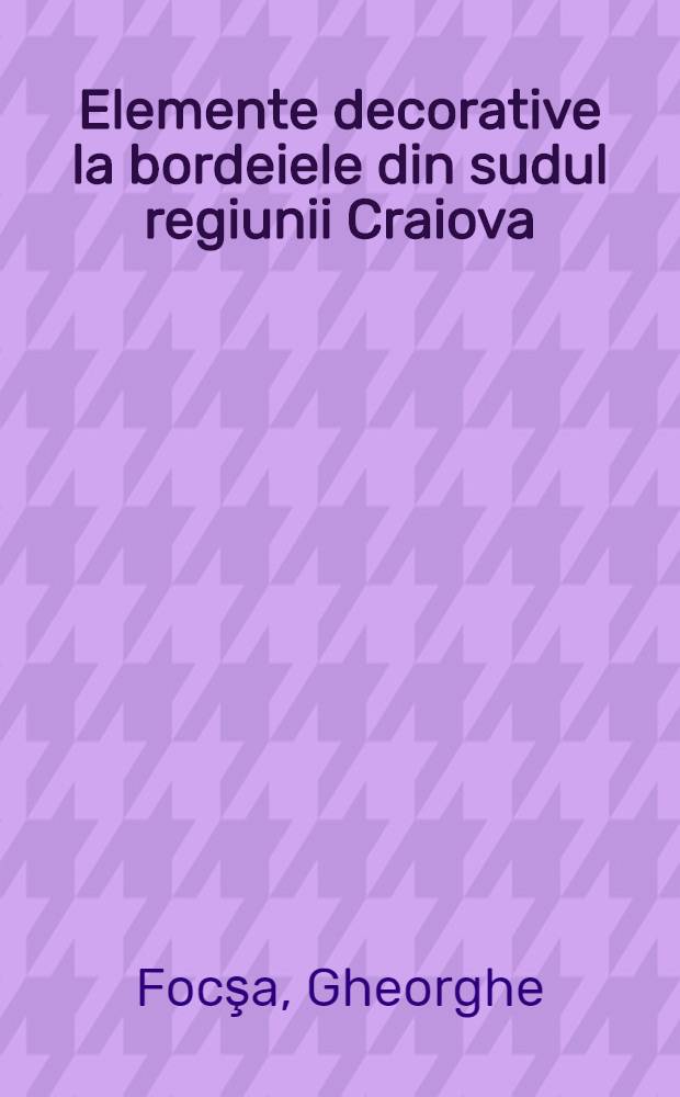 Elemente decorative la bordeiele din sudul regiunii Craiova