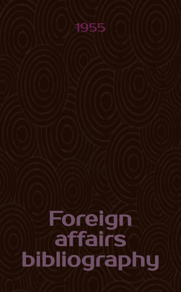 Foreign affairs bibliography : A selected and annotated list of books on international relations. [Vol. 3] : 1942-1952