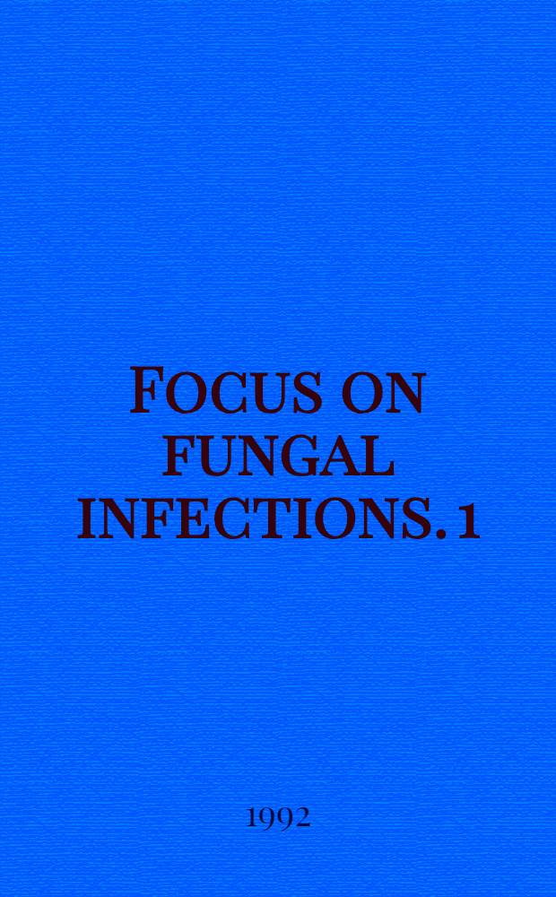 Focus on fungal infections. 1 : An update on diagnosts and treatment