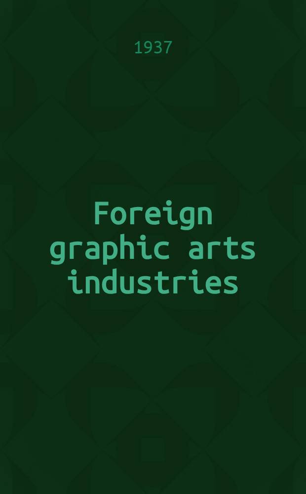 Foreign graphic arts industries : World markets for printing machinery equipment and supplies