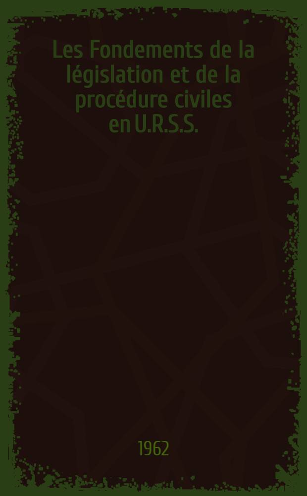 Les Fondements de la législation et de la procédure civiles en U.R.S.S.