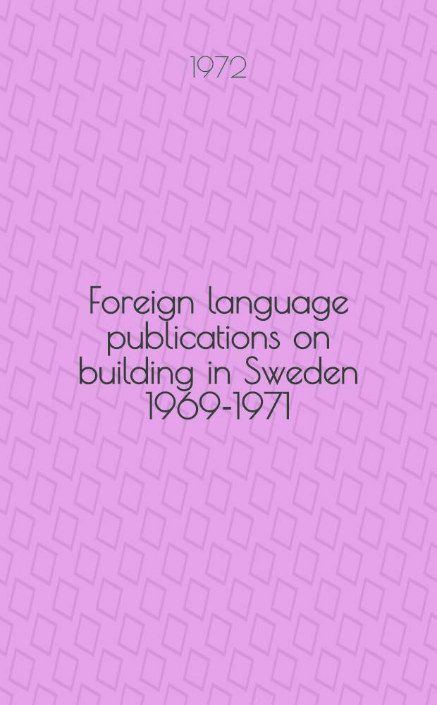 Foreign language publications on building in Sweden 1969-1971 : Summaries