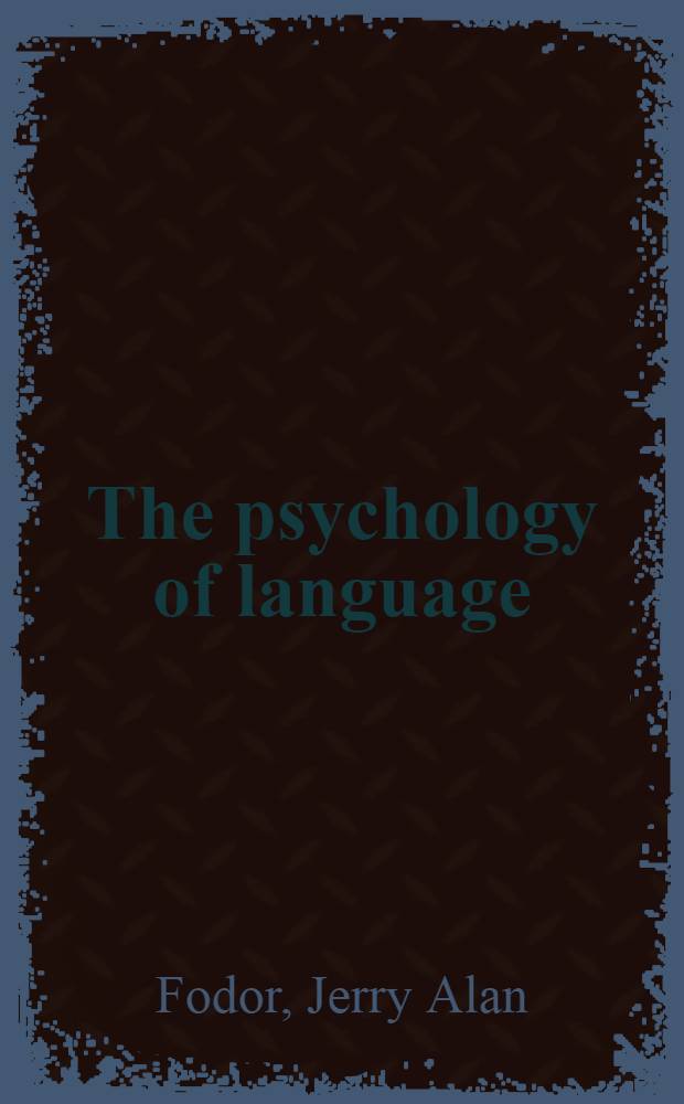 The psychology of language : An introd. to psycholinguistics a. generative grammar