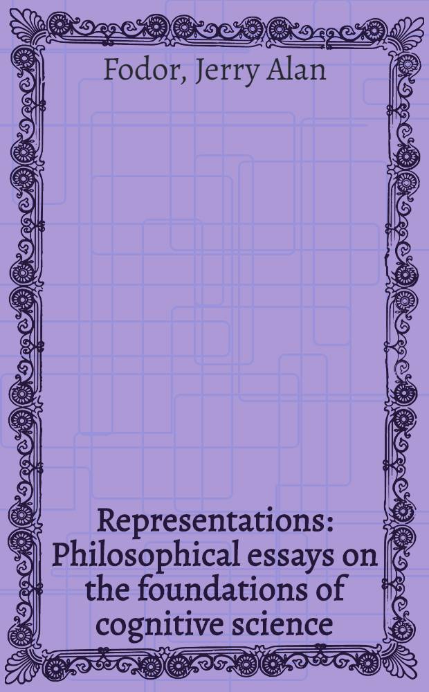 Representations : Philosophical essays on the foundations of cognitive science