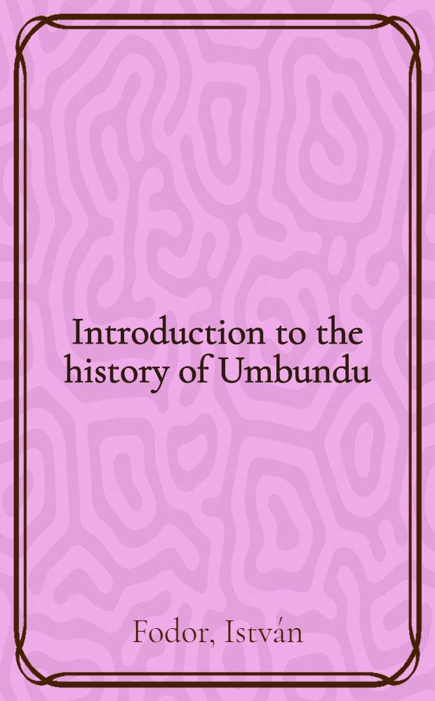 Introduction to the history of Umbundu : L. Magyar's records (1859) a. the later sources