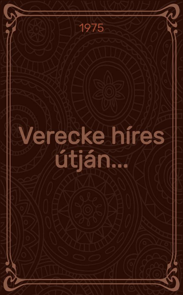 Verecke h&iacute;res &uacute;tj&aacute;n ... : A magyar n&eacute;p őst&ouml;rt&eacute;nete &eacute;s a honfoglal&aacute;s
