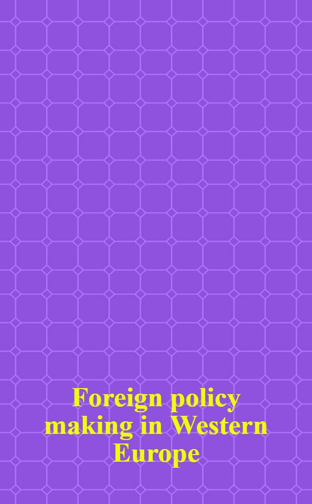 Foreign policy making in Western Europe : A comparative approach