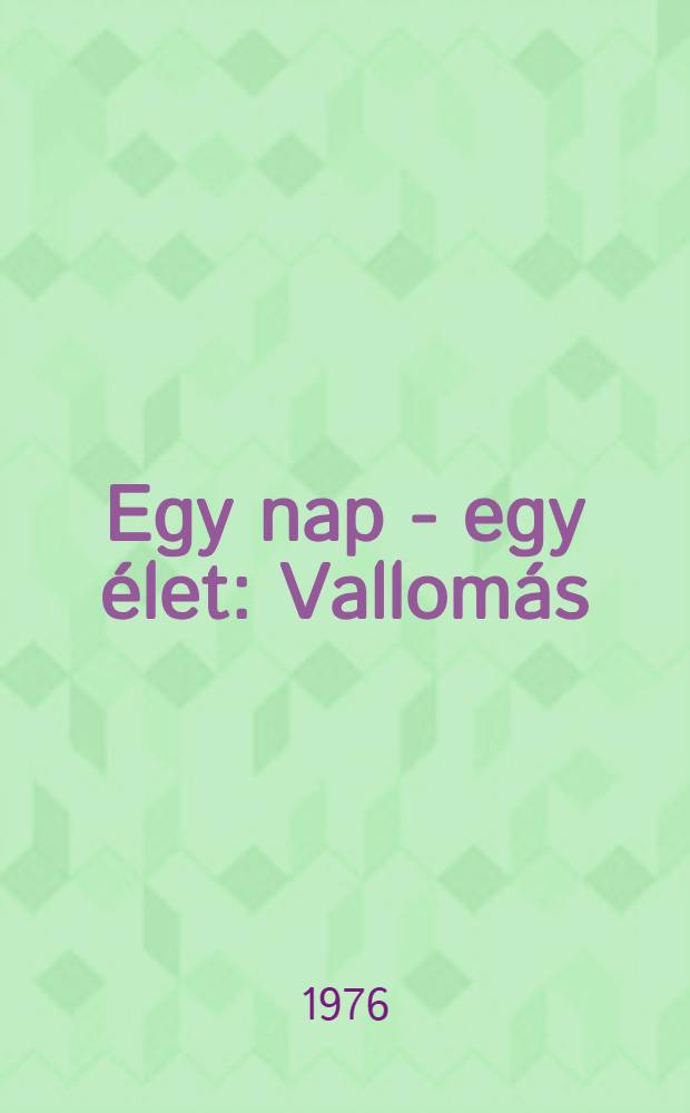 Egy nap - egy élet : Vallomás