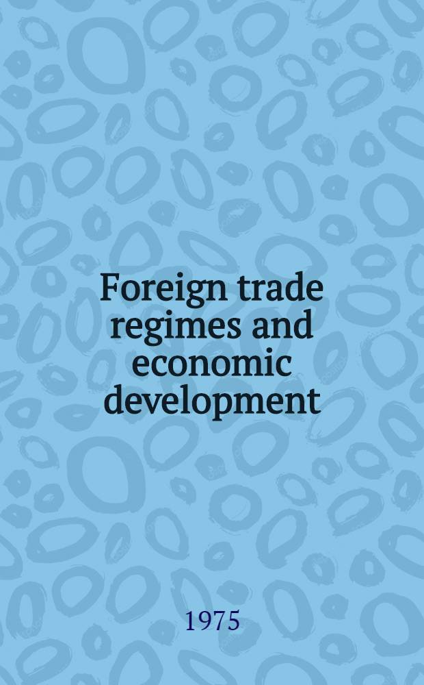 Foreign trade regimes and economic development : A spec. conf. ser. on foreign trade regimes a. econ. development. Vol. 6 : Indian