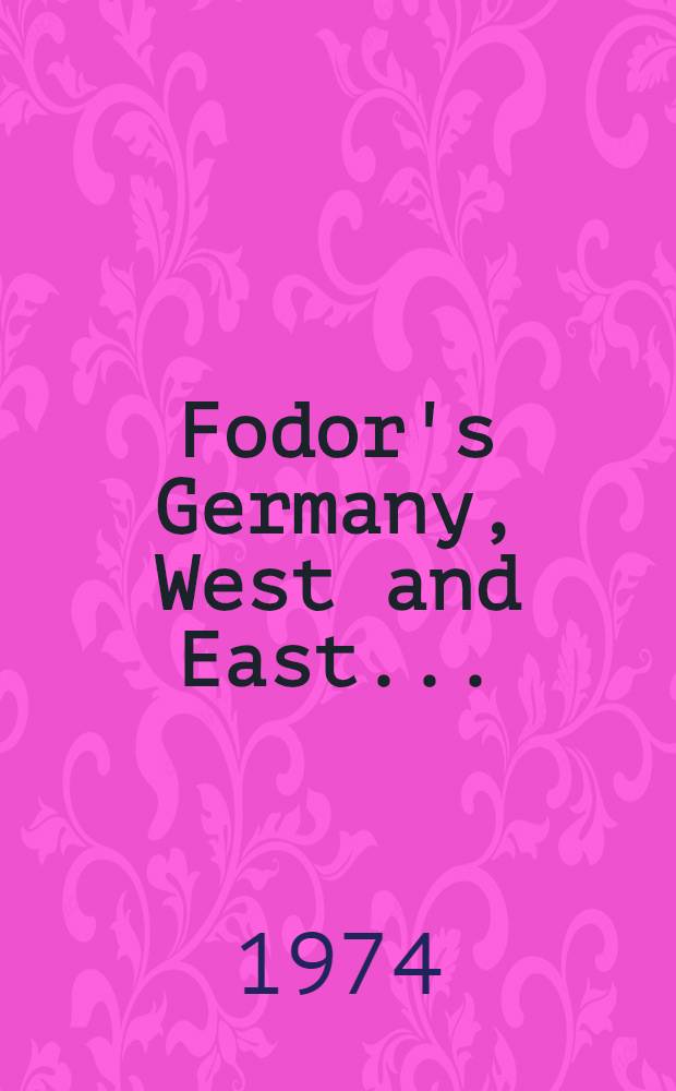 Fodor's Germany, West and East ... : Ill. ed. with atlas a. city plans