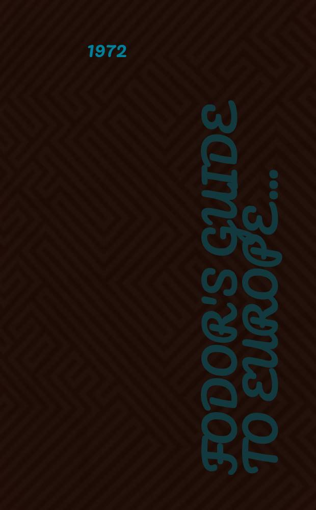 Fodor's Guide to Europe .. : A comprehensive handbook of 35 countries