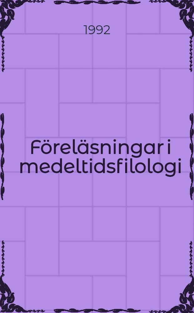 F&ouml;rel&auml;sningar i medeltidsfilologi