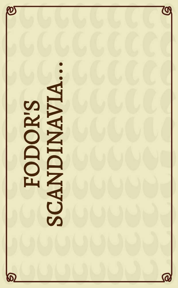 Fodor's Scandinavia .. : Ill. ed. with atlas and city plans