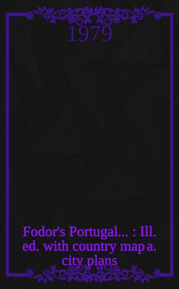 Fodor's Portugal ... : Ill. ed. with country map a. city plans