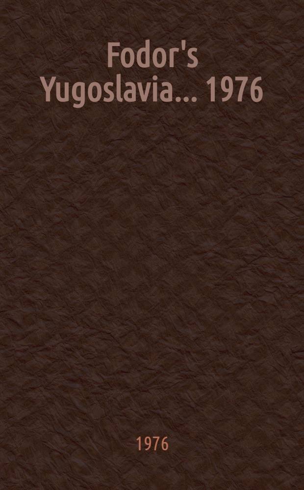 Fodor's Yugoslavia ... 1976/77