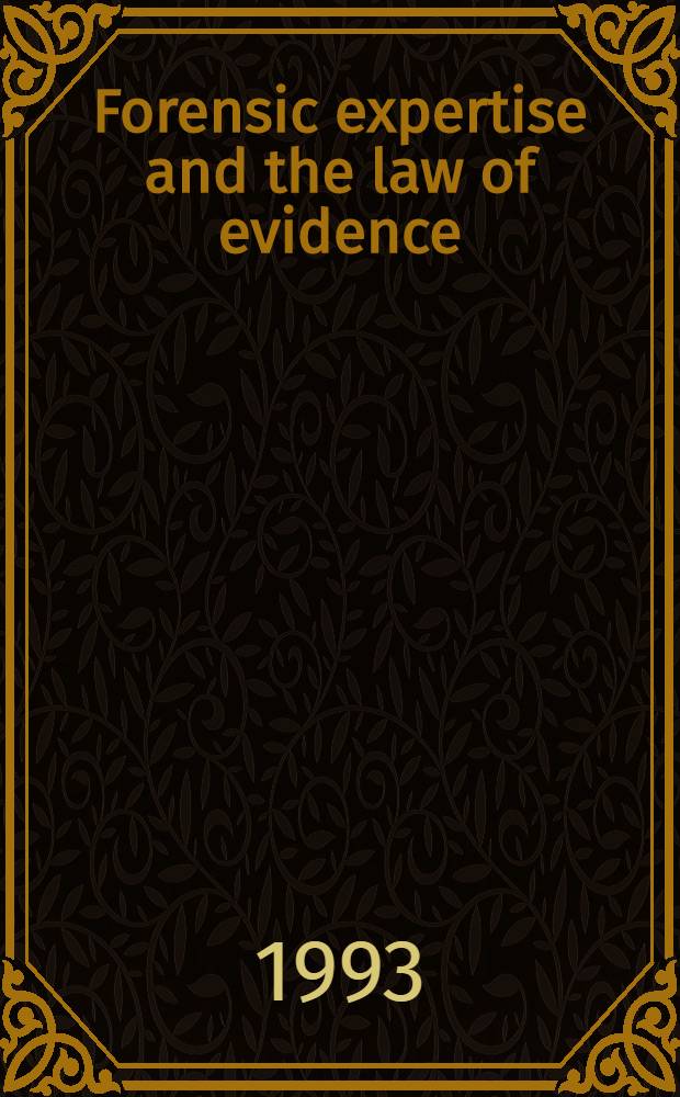 Forensic expertise and the law of evidence : Proc. of the Colloquium, Amsterdam, 12-18 Aug. 1992