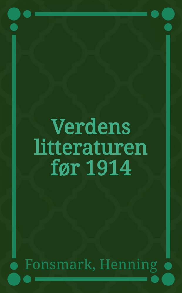 Verdens litteraturen før 1914 : Biogr. og ref.