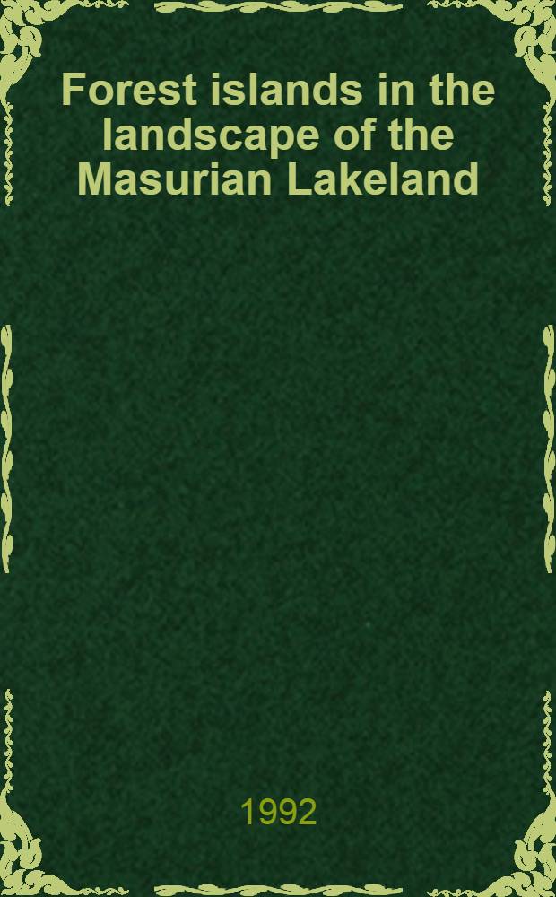Forest islands in the landscape of the Masurian Lakeland : Origin, location in space, research problems