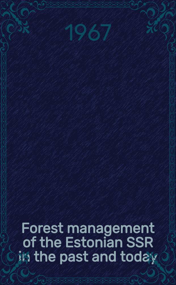 Forest management of the Estonian SSR in the past and today