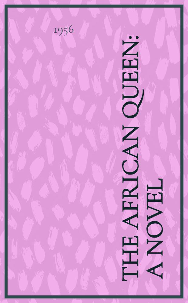 The African queen : A novel : Reprint complete, unabridged