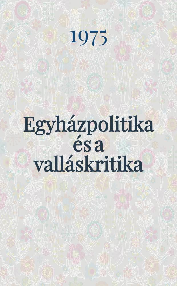 Egyh&aacute;zpolitika &eacute;s a vall&aacute;skritika