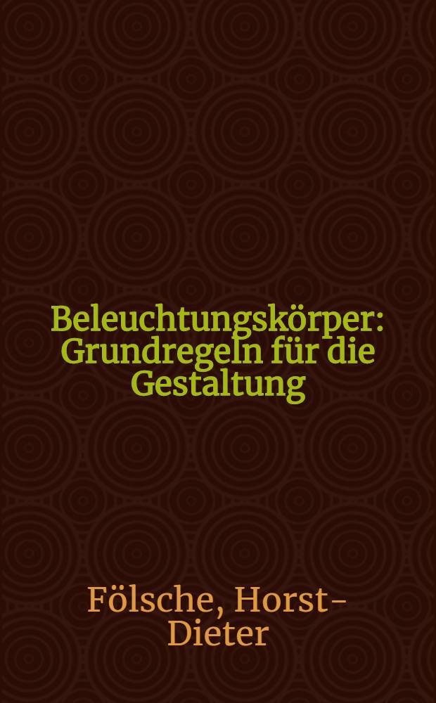 Beleuchtungsk&ouml;rper : Grundregeln f&uuml;r die Gestaltung