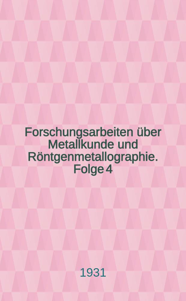 Forschungsarbeiten über Metallkunde und Röntgenmetallographie. Folge 4 : Prüfung von Leichtkolben-Baustoffen