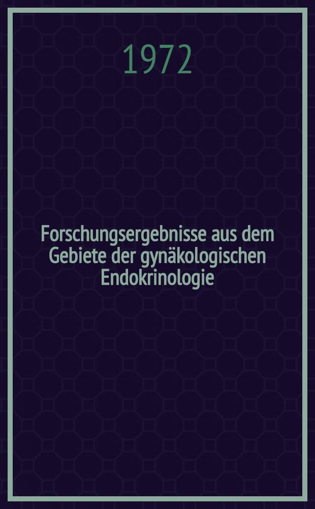Forschungsergebnisse aus dem Gebiete der gynäkologischen Endokrinologie : Sammelband