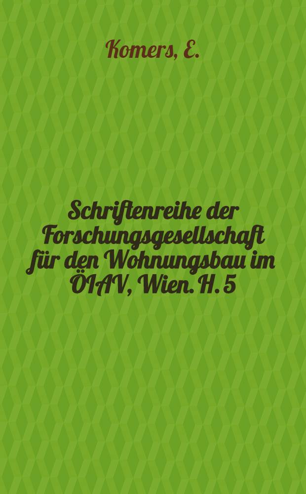 Schriftenreihe der Forschungsgesellschaft für den Wohnungsbau im ÖIAV, Wien. H. 5 : Vorschläge für die Gleichstellung der Voraussetzungen der Wohnbaufinanzierung durch öffentliche Fonds