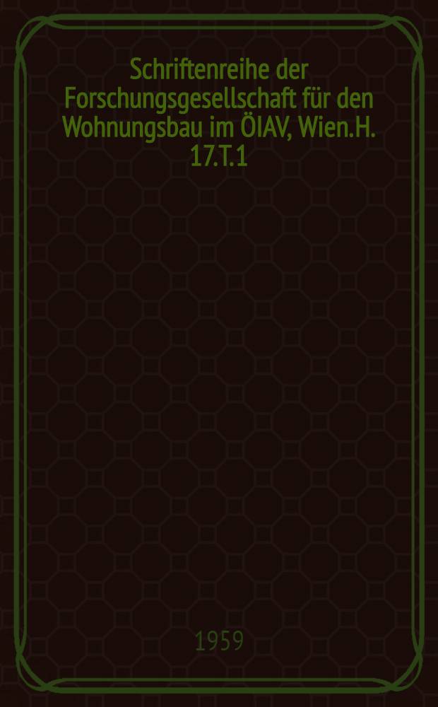 Schriftenreihe der Forschungsgesellschaft für den Wohnungsbau im ÖIAV, Wien. H. 17. [T. 1] : Mietzingsbildung in Österreich
