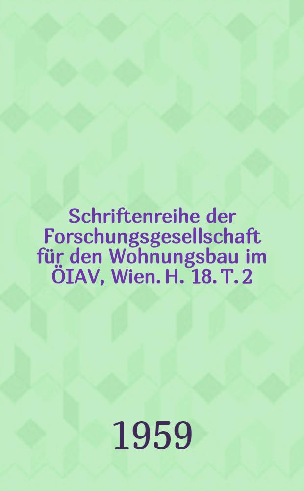 Schriftenreihe der Forschungsgesellschaft für den Wohnungsbau im ÖIAV, Wien. H. 18. [T. 2] : Klima und Wohnung