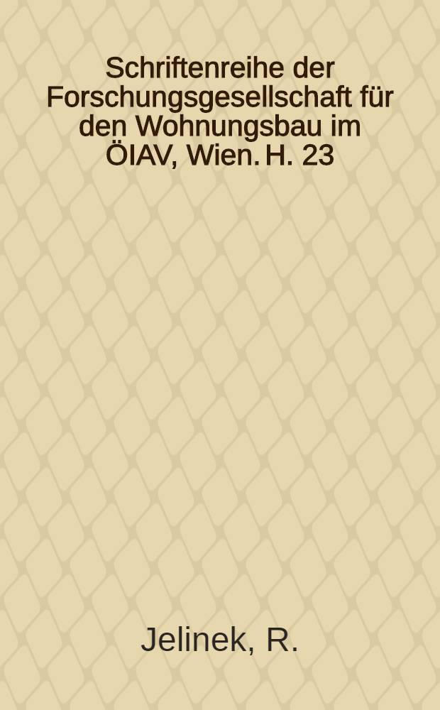 Schriftenreihe der Forschungsgesellschaft für den Wohnungsbau im ÖIAV, Wien. H. 23/1 : Österreichischer Wohnungsbau in Zahlen