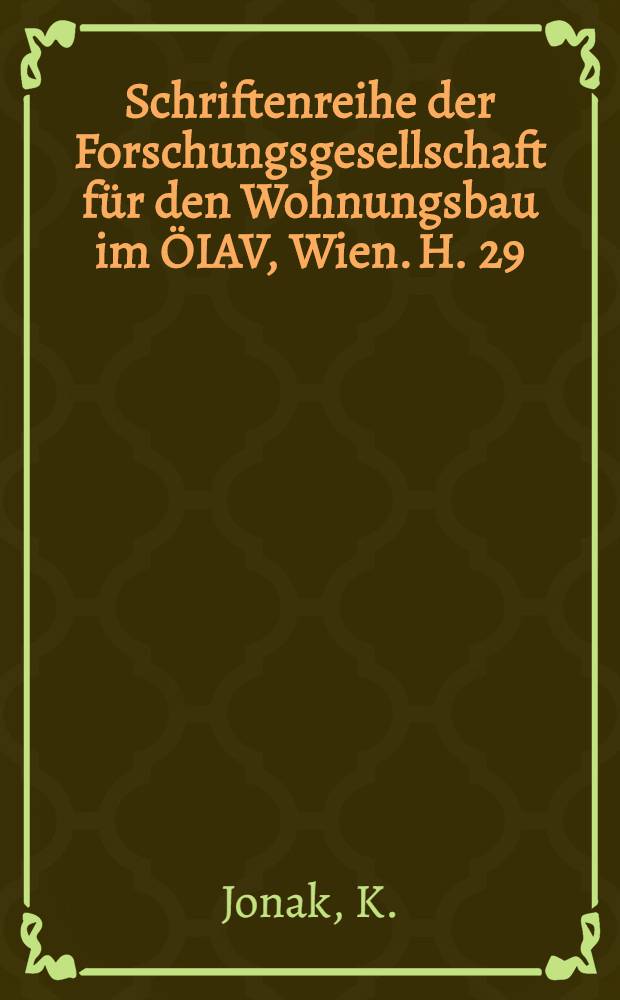 Schriftenreihe der Forschungsgesellschaft für den Wohnungsbau im ÖIAV, Wien. H. 29 : Die individuelle Wohnbauförderung