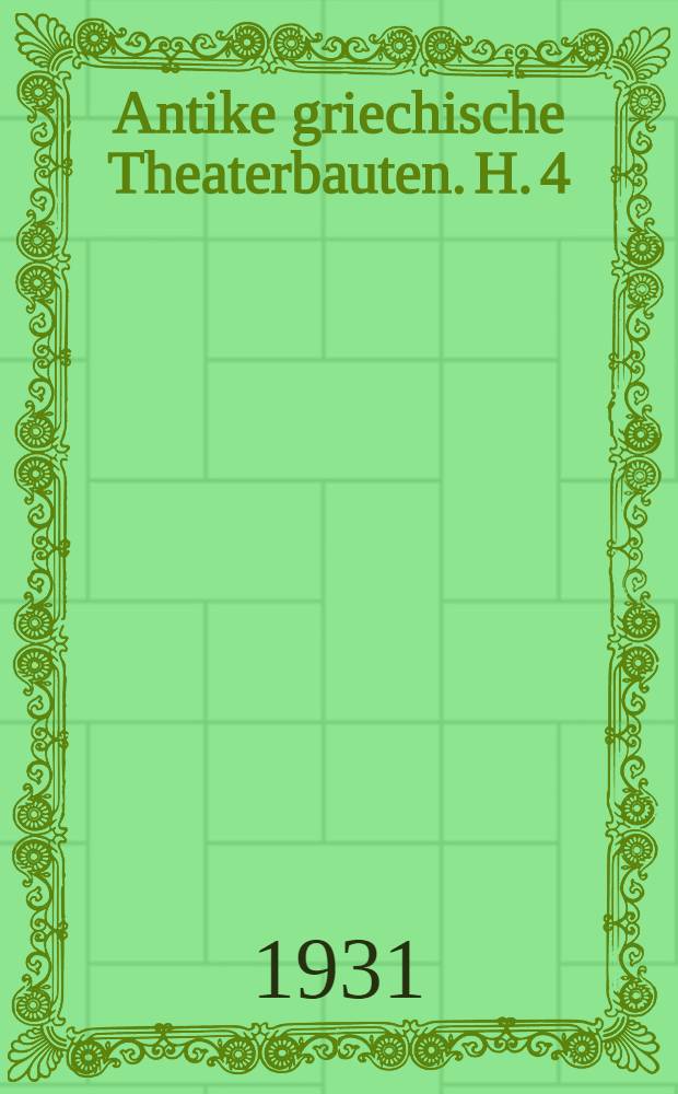 ... Antike griechische Theaterbauten. H. 4 : Das Theater in Megalopolis