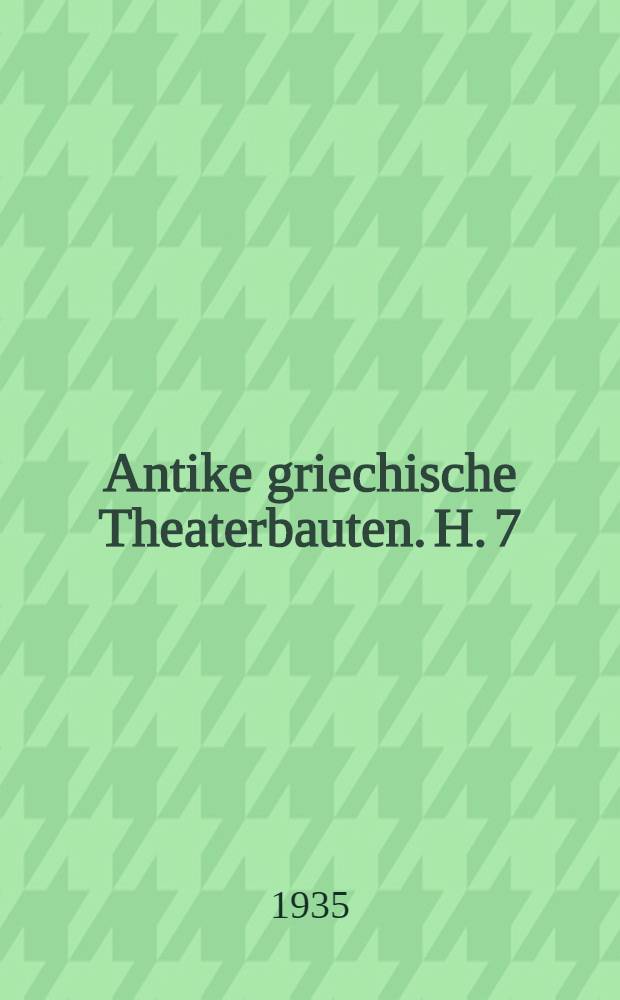 ... Antike griechische Theaterbauten. H. 7 : Das Dionysos-Theater in Athen
