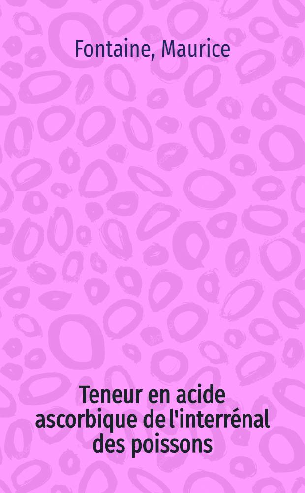 Teneur en acide ascorbique de l'interrénal des poissons (Sélaciens et Téléostéens)
