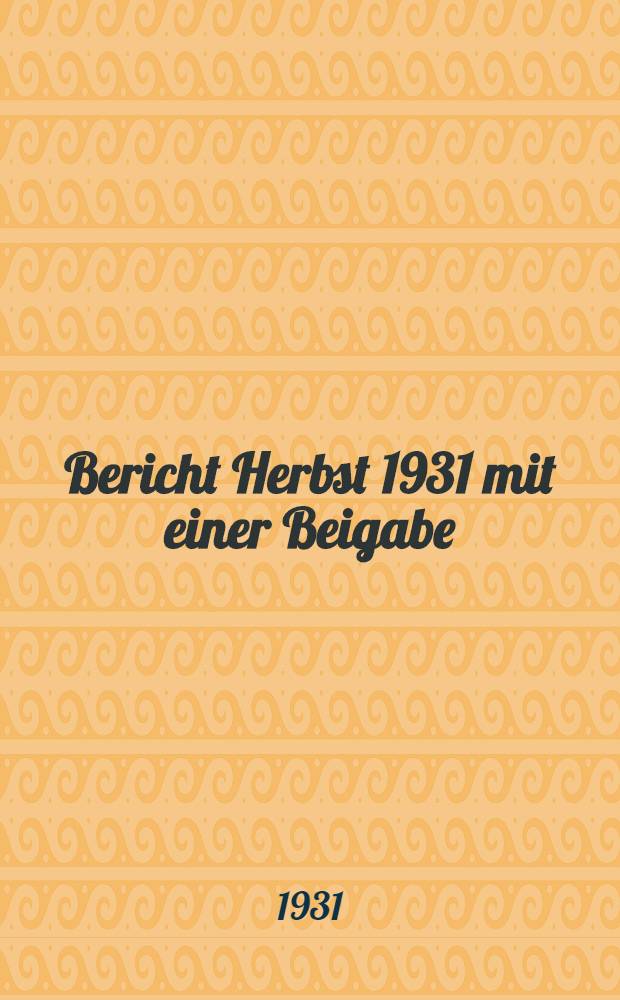 Bericht Herbst 1931 mit einer Beigabe : Bibel und deutsche Volksweisheit