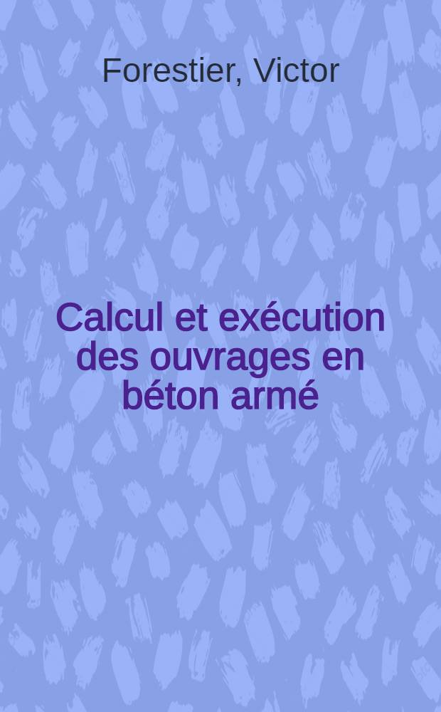 Calcul et exécution des ouvrages en béton armé