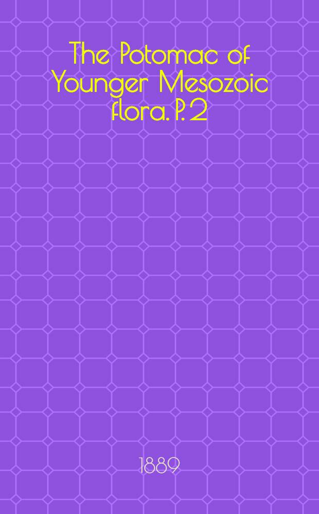 The Potomac of Younger Mesozoic flora. P. 2 : Plates