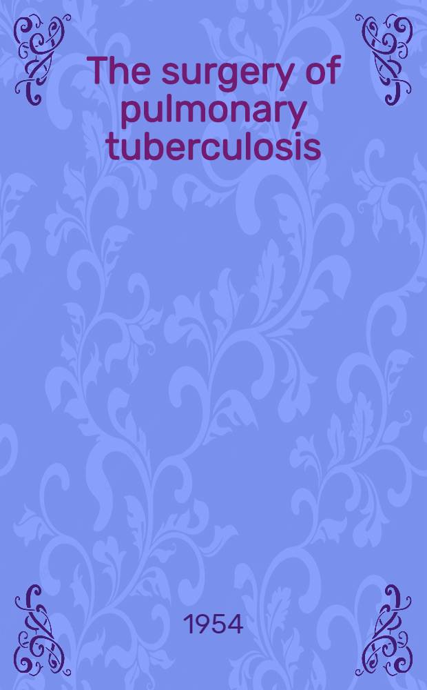 The surgery of pulmonary tuberculosis