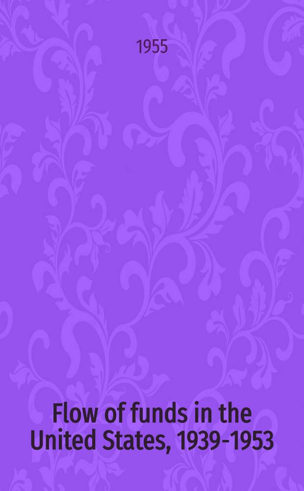 Flow of funds in the United States, 1939-1953