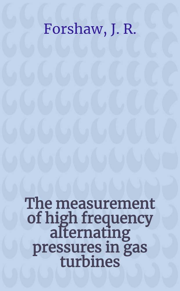 The measurement of high frequency alternating pressures in gas turbines