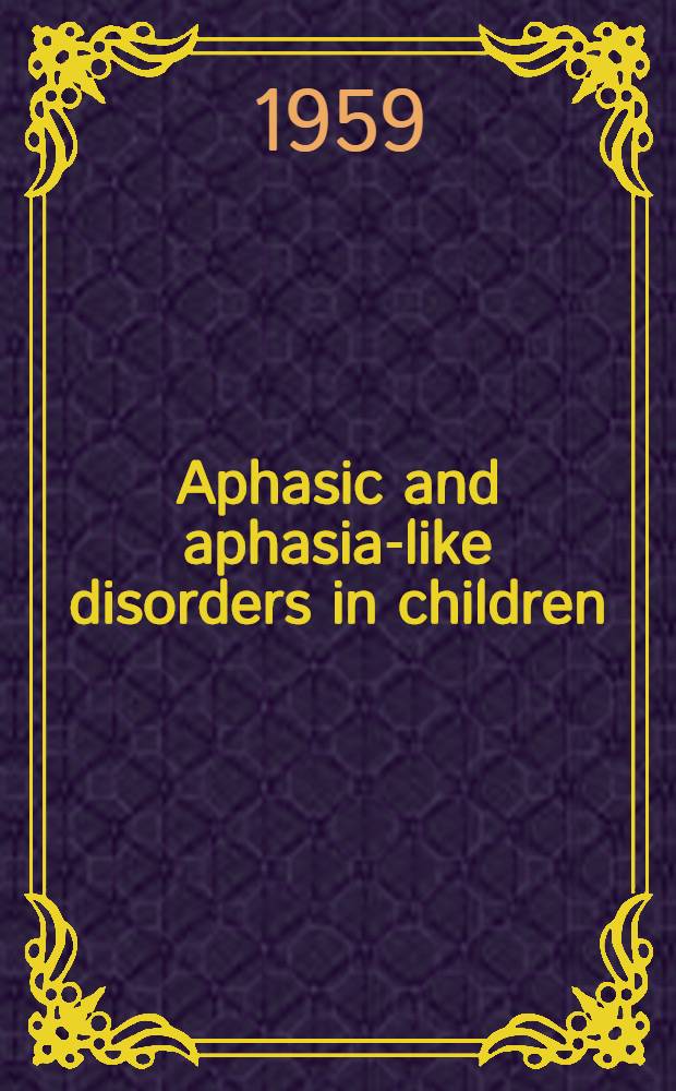 Aphasic and aphasia-like disorders in children : Neuro-psychiatric part