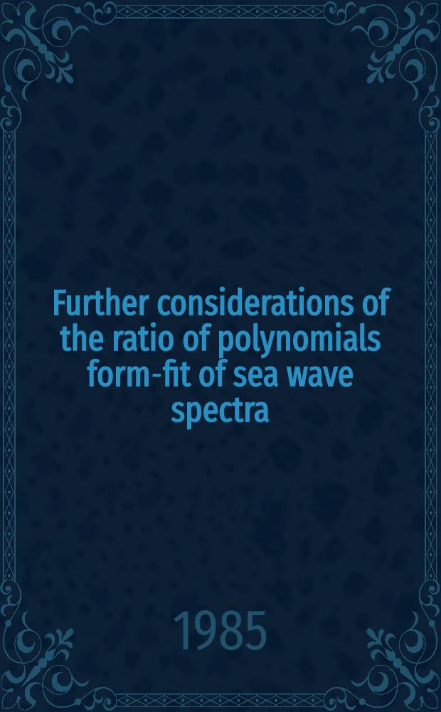 Further considerations of the ratio of polynomials form-fit of sea wave spectra