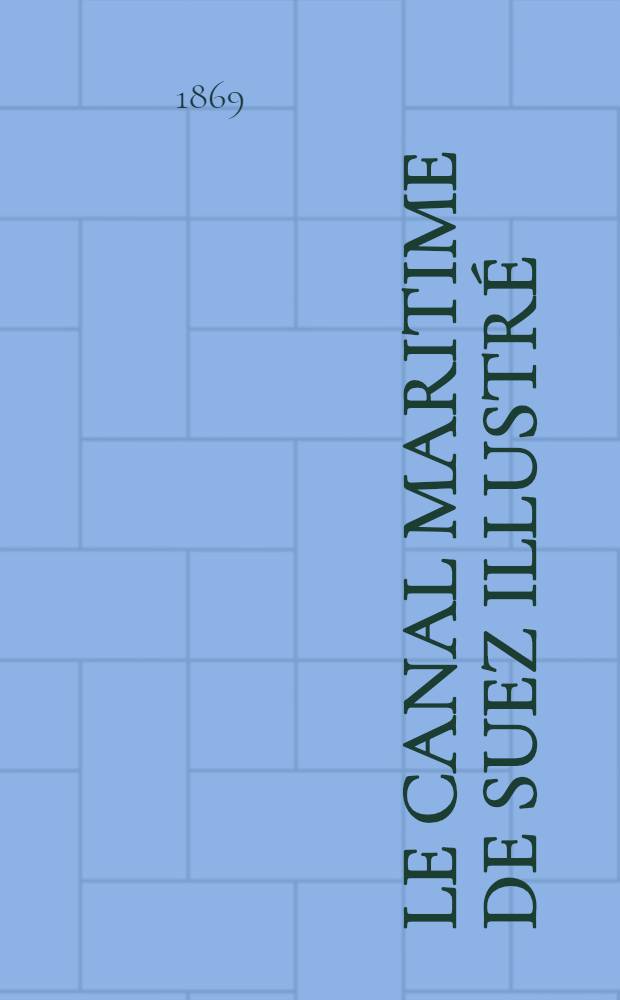Le canal maritime de Suez illustré : Album