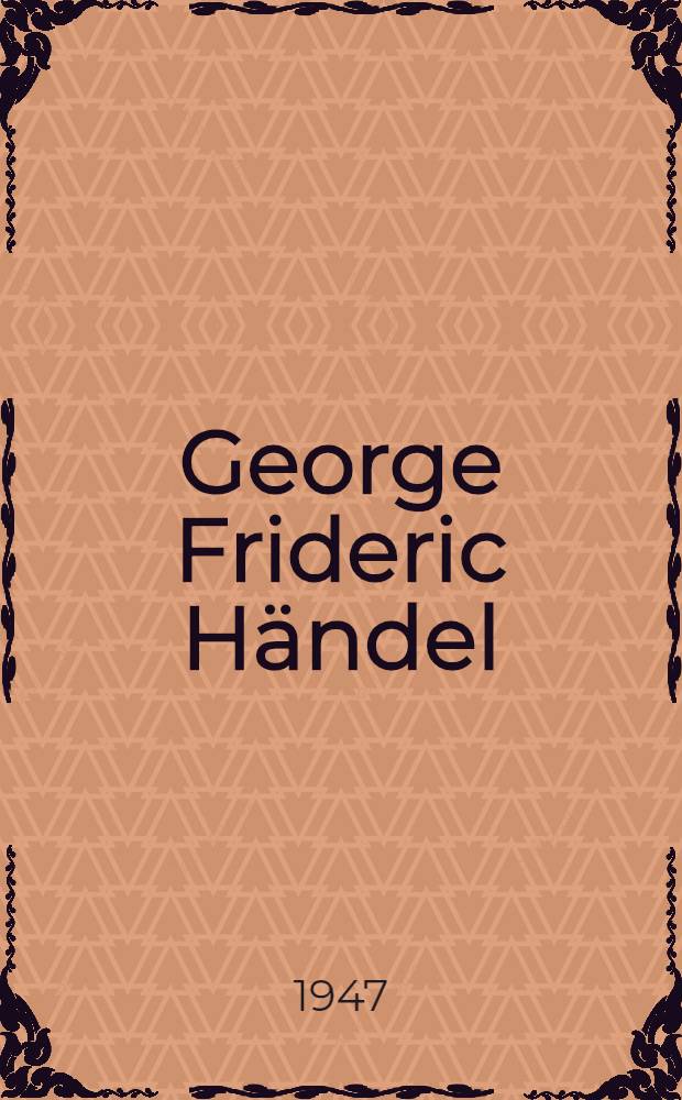 George Frideric Händel : His personality and his times