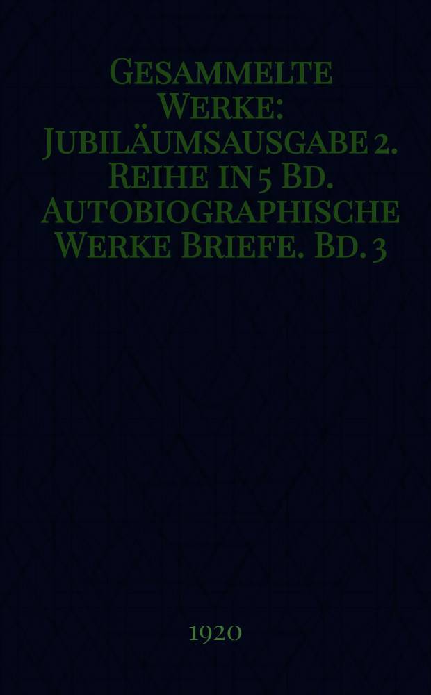 Gesammelte Werke : Jubiläumsausgabe 2. Reihe in 5 Bd. Autobiographische Werke Briefe. Bd. 3 : [Kriegsgefangen]